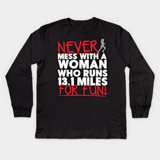 Never Mess With A Woman Who Runs 13.1 Miles For Fun Kids Long Sleeve T-Shirt